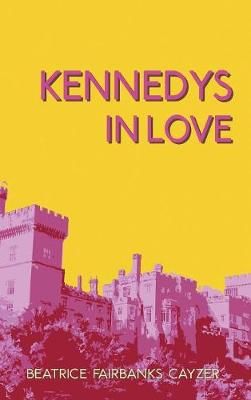 Kennedys In Love By Beatrice Fairbanks Cayzer 9781641517232 (Hardback)