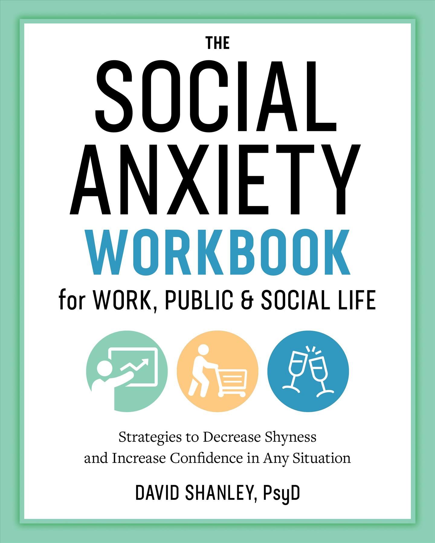 The Social Anxiety Workbook for Work, Public & Social Life (Paperback)