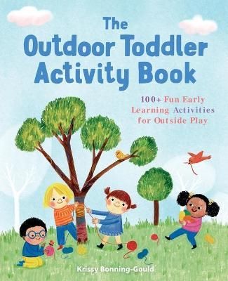 The Outdoor Toddler Activity Book By Krissy Bonning-Gould (Paperback)