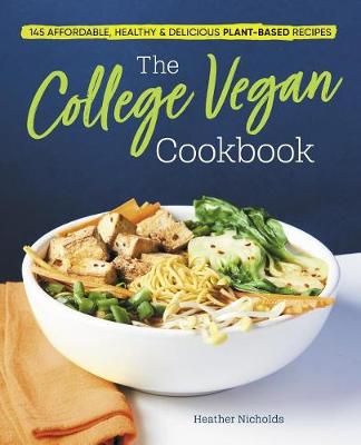 The College Vegan Cookbook By Heather Nicholds 9781641524193