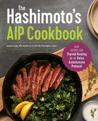 The Hashimoto's AIP Cookbook By Emily Kyle, Chef Phil Kyle (Paperback)