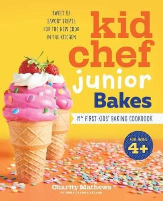 Kid Chef Junior Bakes By Charity Mathews 9781641525299 (Paperback)