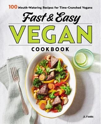 Fast & Easy Vegan Cookbook By JL Fields 9781641526234 (Paperback)