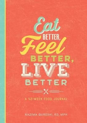 Eat Better, Feel Better, Live Better By Nazima Qureshi 9781641526258