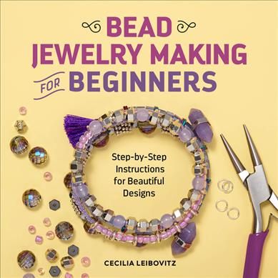 Bead Jewelry Making for Beginners By Cecilia Leibovitz 9781641526425