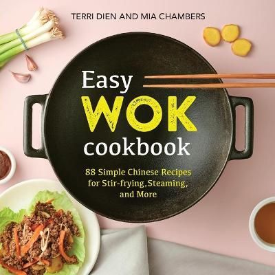 Easy Wok Cookbook By Terri Dien, Mia Chambers 9781641526944
