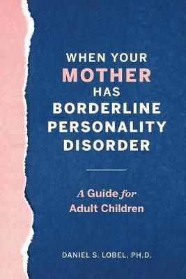 When Your Mother Has Borderline Personality Disorder 9781641527231