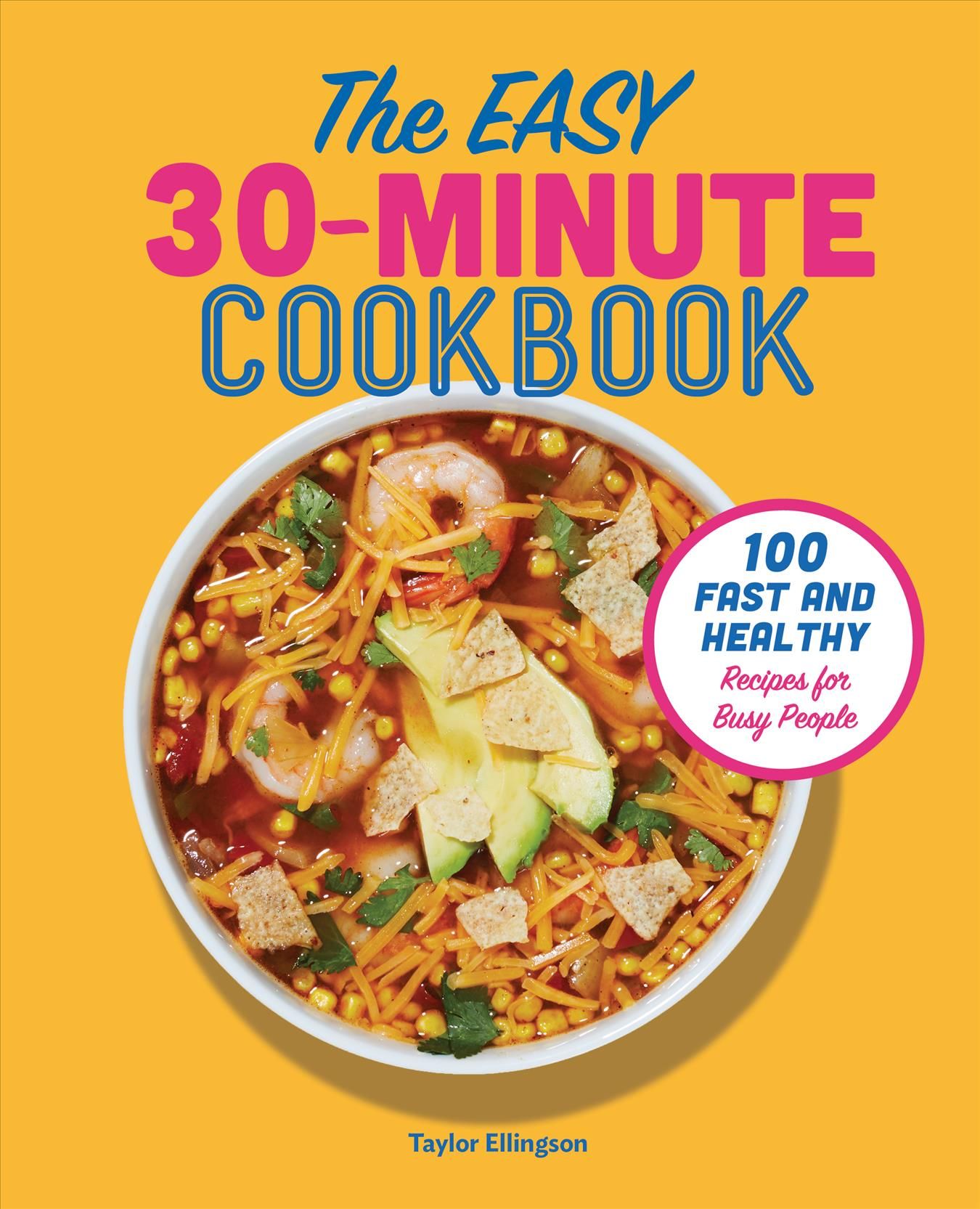 The Easy 30-Minute Cookbook By Taylor Ellingson 9781641527347