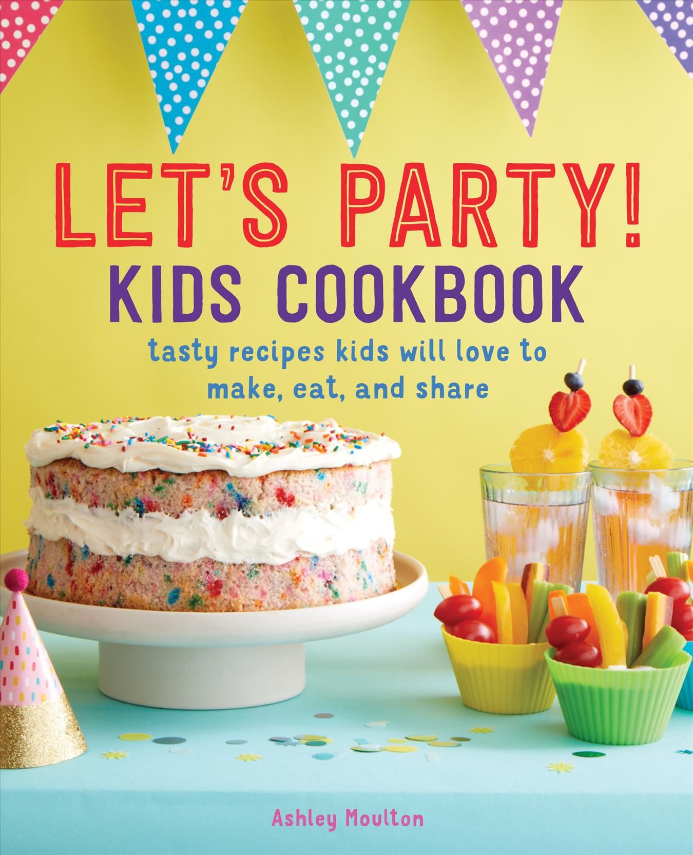 Let's Party! Kids Cookbook By Ashley Moulton 9781641528689 (Paperback)