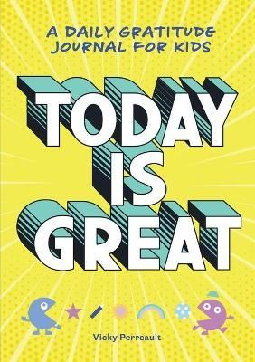Today Is Great! By Vicky Perreault 9781641528825 (Paperback)