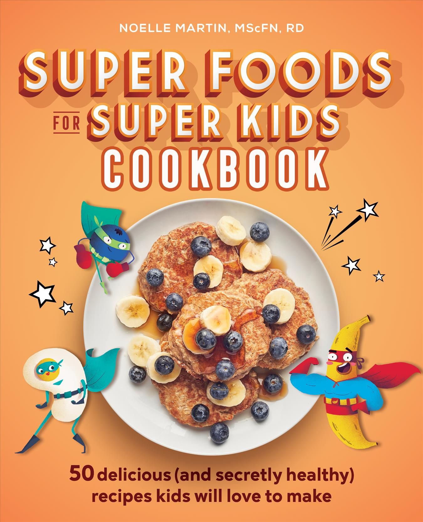 Super Foods for Super Kids Cookbook By Noelle Martin 9781641529006