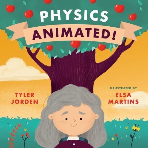 Physics Animated! By Tyler Jorden (author), Elsa Martins (artist)
