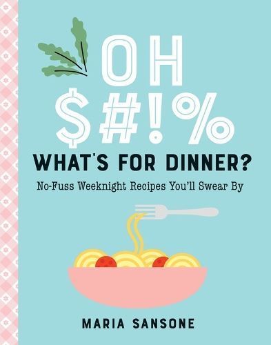 Oh $#!% What's for Dinner? By Maria Sansone 9781641707381 (Hardback)