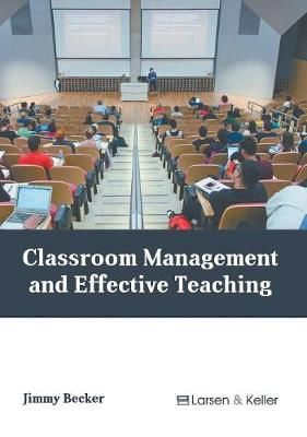 Classroom Management and Effective Teaching By Jimmy Becker (Hardback)
