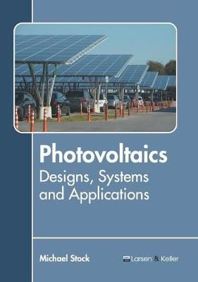 Photovoltaics: Designs, Systems and Applications By Michael Stock
