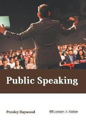 Public Speaking By Presley Haywood (editor) 9781641721073 (Hardback)