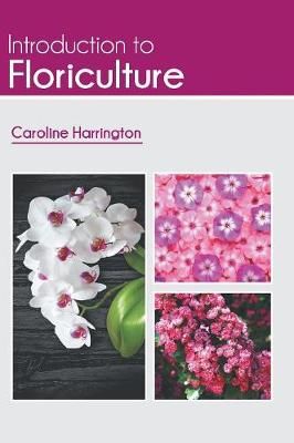 Introduction to Floriculture By Caroline Harrington 9781641721455