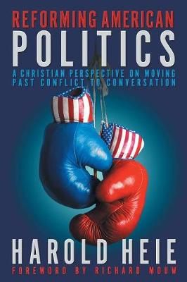 Reforming American Politics By Harold Heie 9781641800440 (Paperback)
