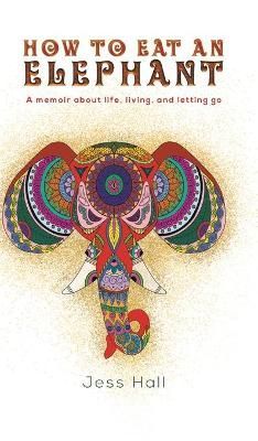 How to Eat an Elephant By Hall 9781641828581 (Hardback)