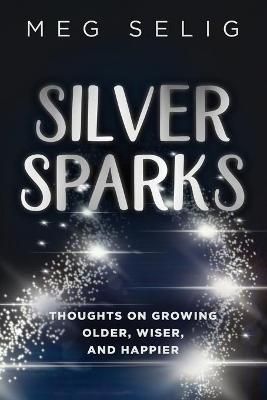 Silver Sparks By Selig, Meg 9781641844192 (Paperback)