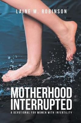 Motherhood Interrupted By Laine Robinson 9781641917902 (Paperback)