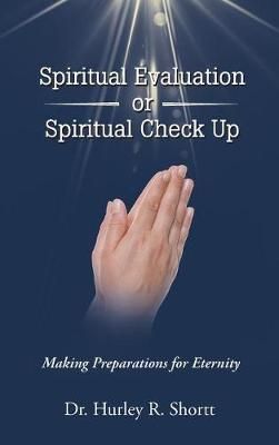 Spiritual Evaluation or Spiritual Check Up By Shortt 9781641918381
