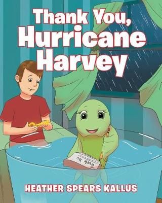 Thank You, Hurricane Harvey By Spears Kallus, Heather 9781642140767