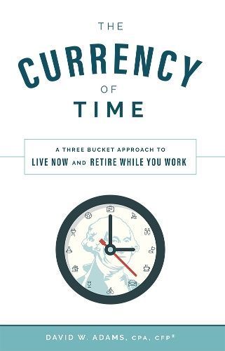 The Currency of Time By David W. Adams 9781642250671 (Hardback)