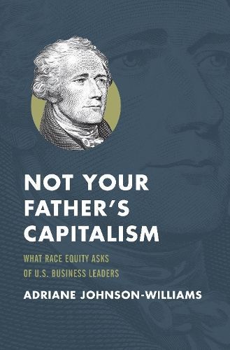 Not Your Father's Capitalism By Adriane Johnson-Williams 9781642253238