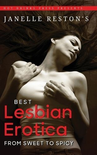 Janelle Reston's Best Lesbian Erotica: From Sweet to Spicy (Paperback)