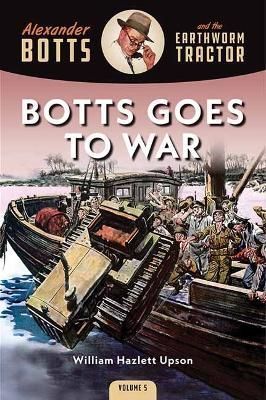 Botts Goes to War By William Hazlett Upson 9781642341065 (Paperback)