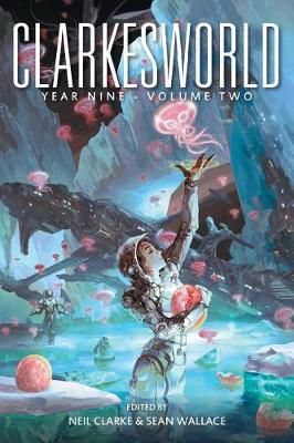 Clarkesworld Year Nine By Sean Wallace, Neil Clarke 9781642360028