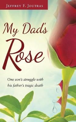 My Dad's Rose By Joutras 9781642374858 (Paperback)