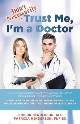 "Don't Necessarily" Trust Me, I'm a Doctor By Henderson 9781642378931