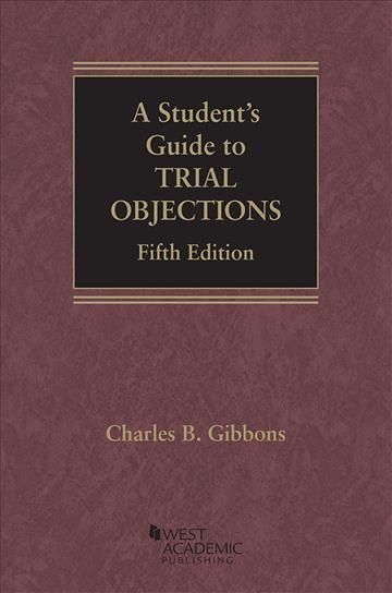 A Student's Guide to Trial Objections By Charles B. Gibbons