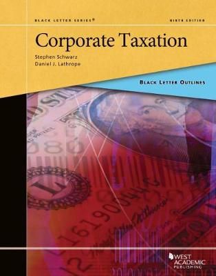 Corporate Taxation By Stephen Schwarz, Daniel J. Lathrope (Paperback)