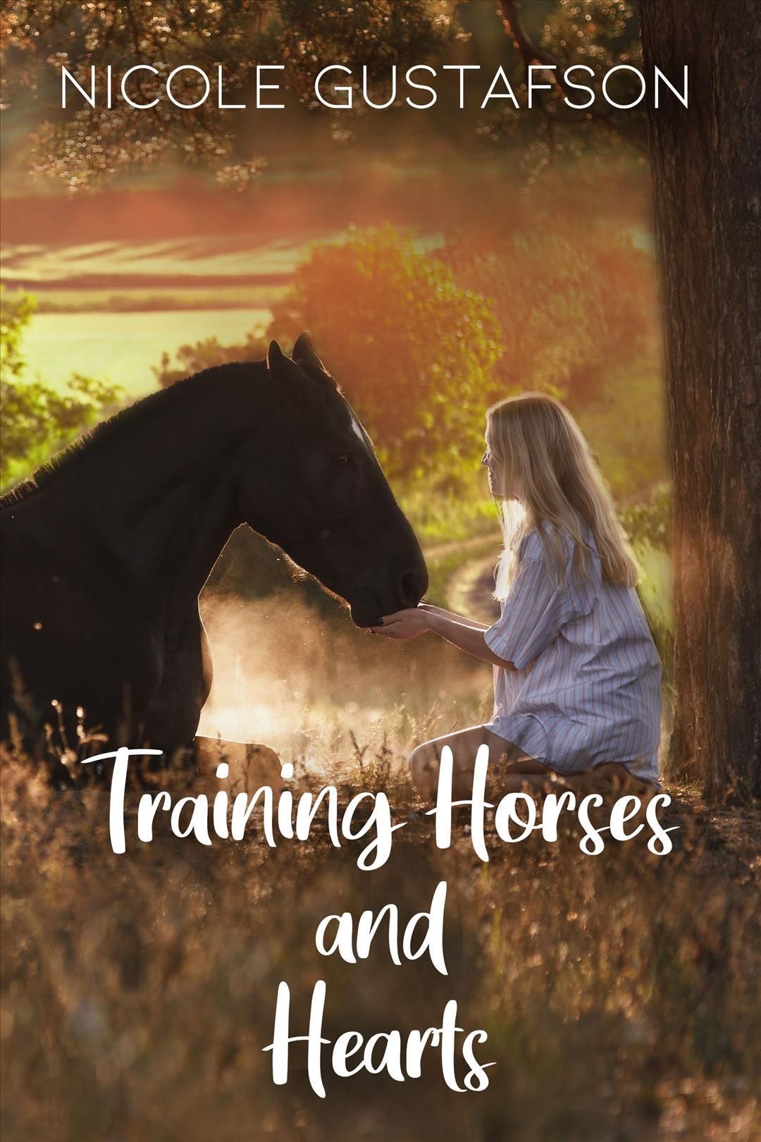 Training Horses and Hearts By Nicole Gustafson 9781642474725