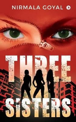 Three Sisters By Nirmala Goyal 9781642491777 (Paperback)