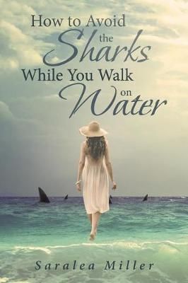How to Avoid the Sharks While You Walk on Water By Miller (Paperback)