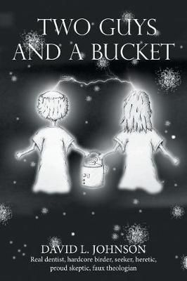 Two Guys and a Bucket By Johnson 9781642584882 (Paperback)