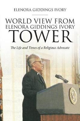 World View From Elenora Giddings Ivory Tower By Elenora Giddings Ivory