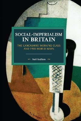 Social-Imperialism in Britain By Neil Redfern 9781642590494