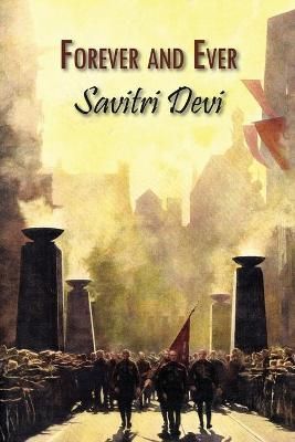 Forever and Ever By Savitri Devi 9781642641707 (Paperback)