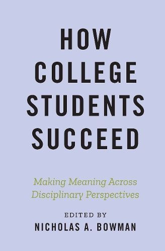 How College Students Succeed By Nicholas A. Bowman (editor) (Hardback)