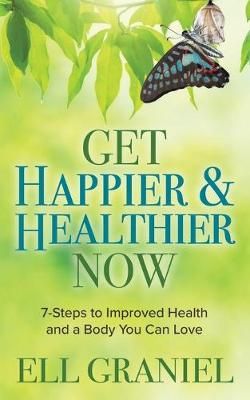 Get Happier & Healthier Now By Ell Graniel 9781642799316 (Paperback)