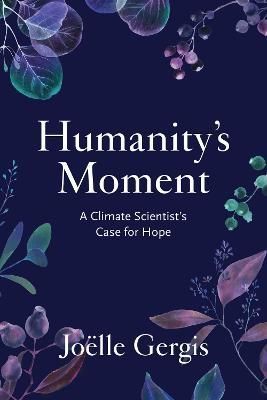 Humanity's Moment By Joëlle Gergis 9781642832846 (Hardback)