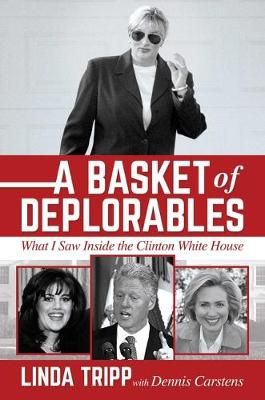 A Basket of Deplorables By Linda Tripp, Dennis Carstens 9781642937725