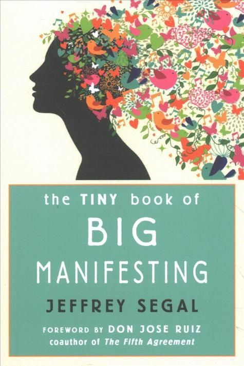 The Tiny Book of Big Manifesting By Jeffrey Segal 9781642970395