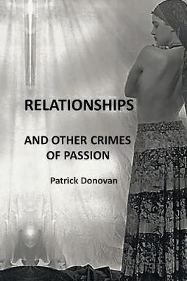 Relationships and Other Crimes of Passion By Patrick Donovan