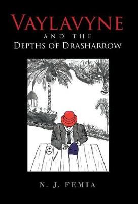 Vaylavyne and the Depths of Drasharrow By Femia, N. J. 9781642992373